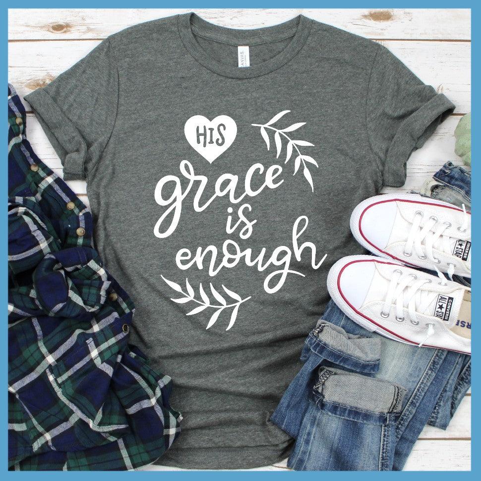 His Grace Is Enough T-Shirt