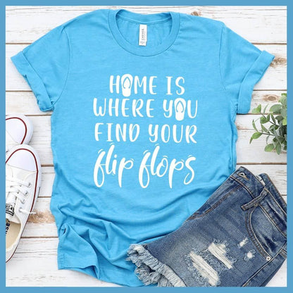 Home Is Where You Find Your Flip Flops T-Shirt