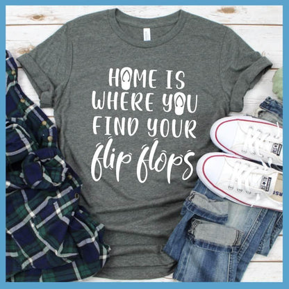 Home Is Where You Find Your Flip Flops T-Shirt