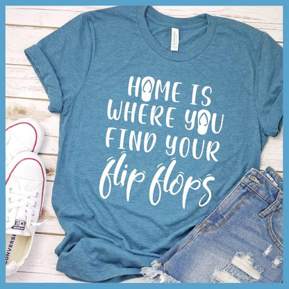 Home Is Where You Find Your Flip Flops T-Shirt
