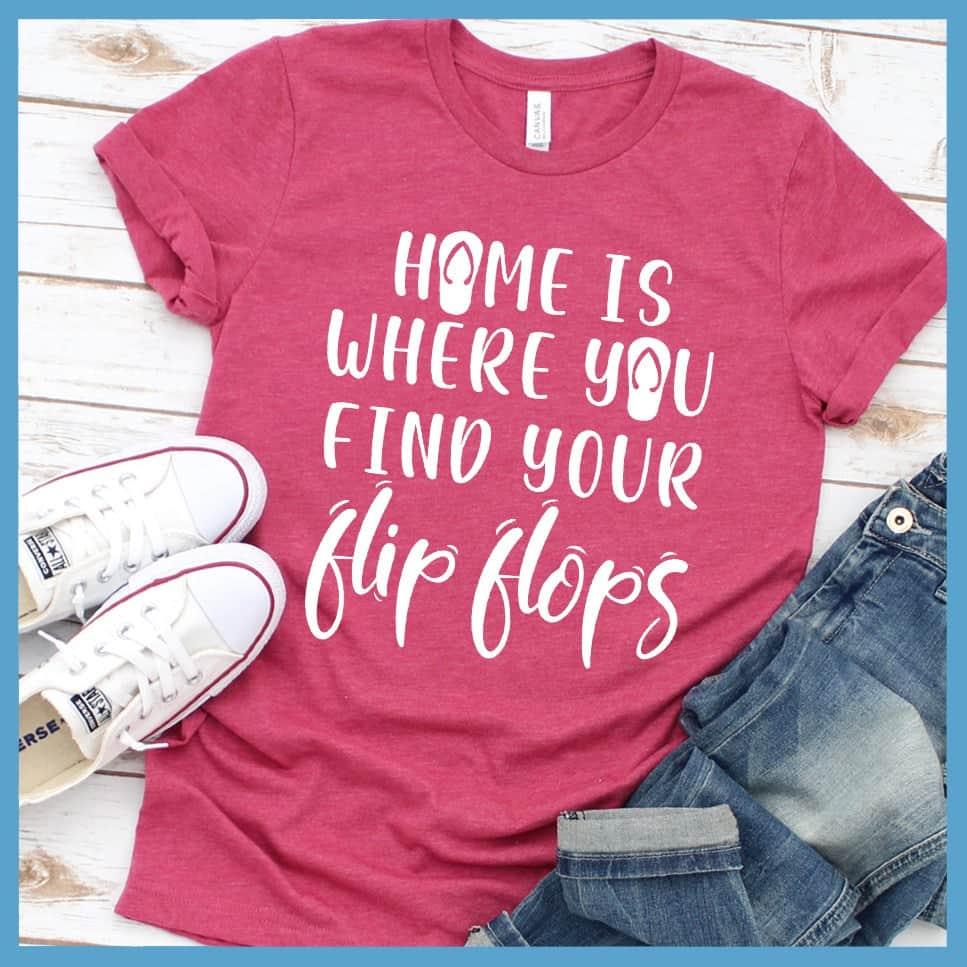 Home Is Where You Find Your Flip Flops T-Shirt