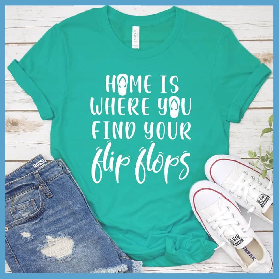 Home Is Where You Find Your Flip Flops T-Shirt