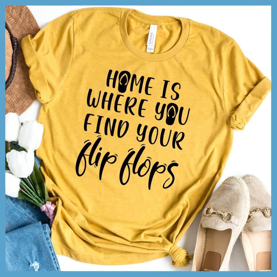 Home Is Where You Find Your Flip Flops T-Shirt