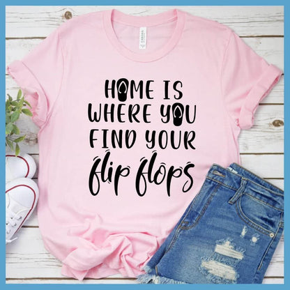 Home Is Where You Find Your Flip Flops T-Shirt