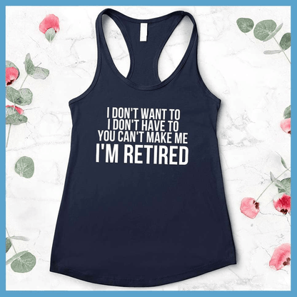 I Don't Want To I'm Retired Tank Top