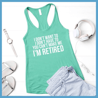 I Don't Want To I'm Retired Tank Top