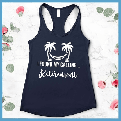 I Found My Calling... Retirement Tank Top