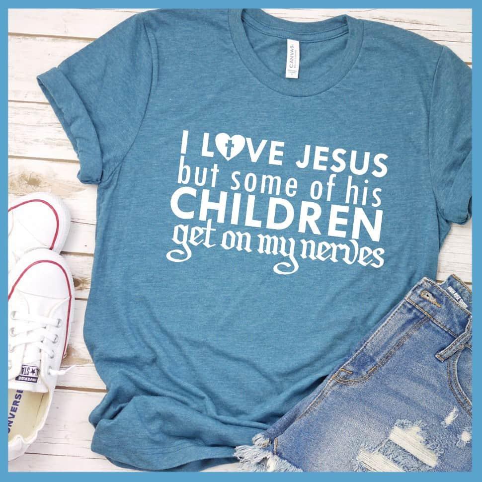 I Love Jesus But Some Of His Children T-Shirt