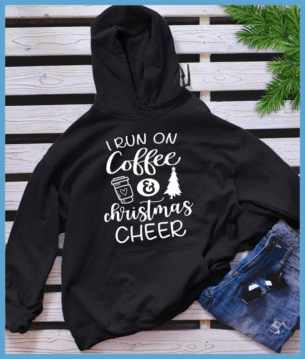 I Run On Coffee And Christmas Cheer Hoodie