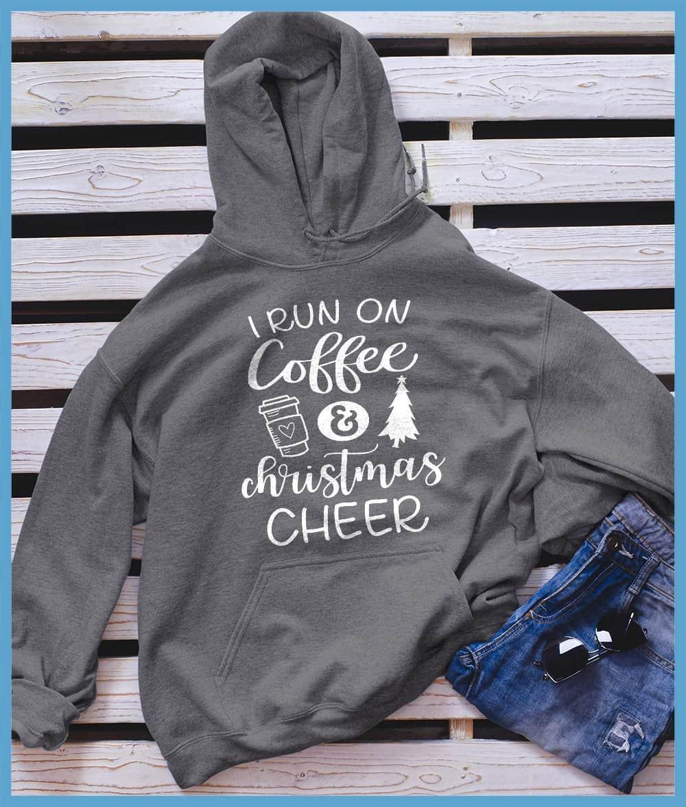 I Run On Coffee And Christmas Cheer Hoodie