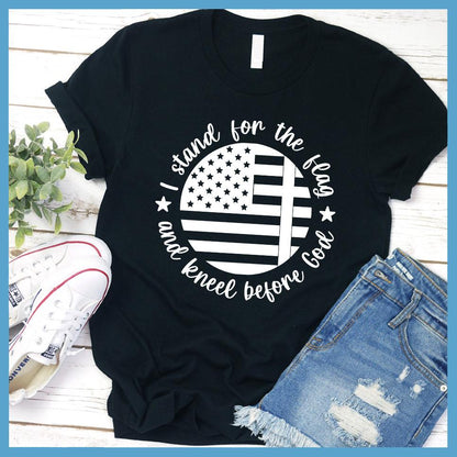 I Stand For The Flag And Kneel Before God T-Shirt