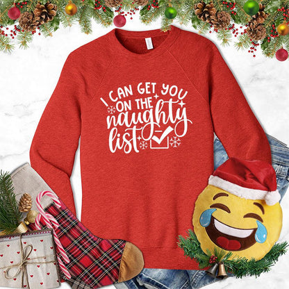 I Can Get You On The Naughty List Sweatshirt