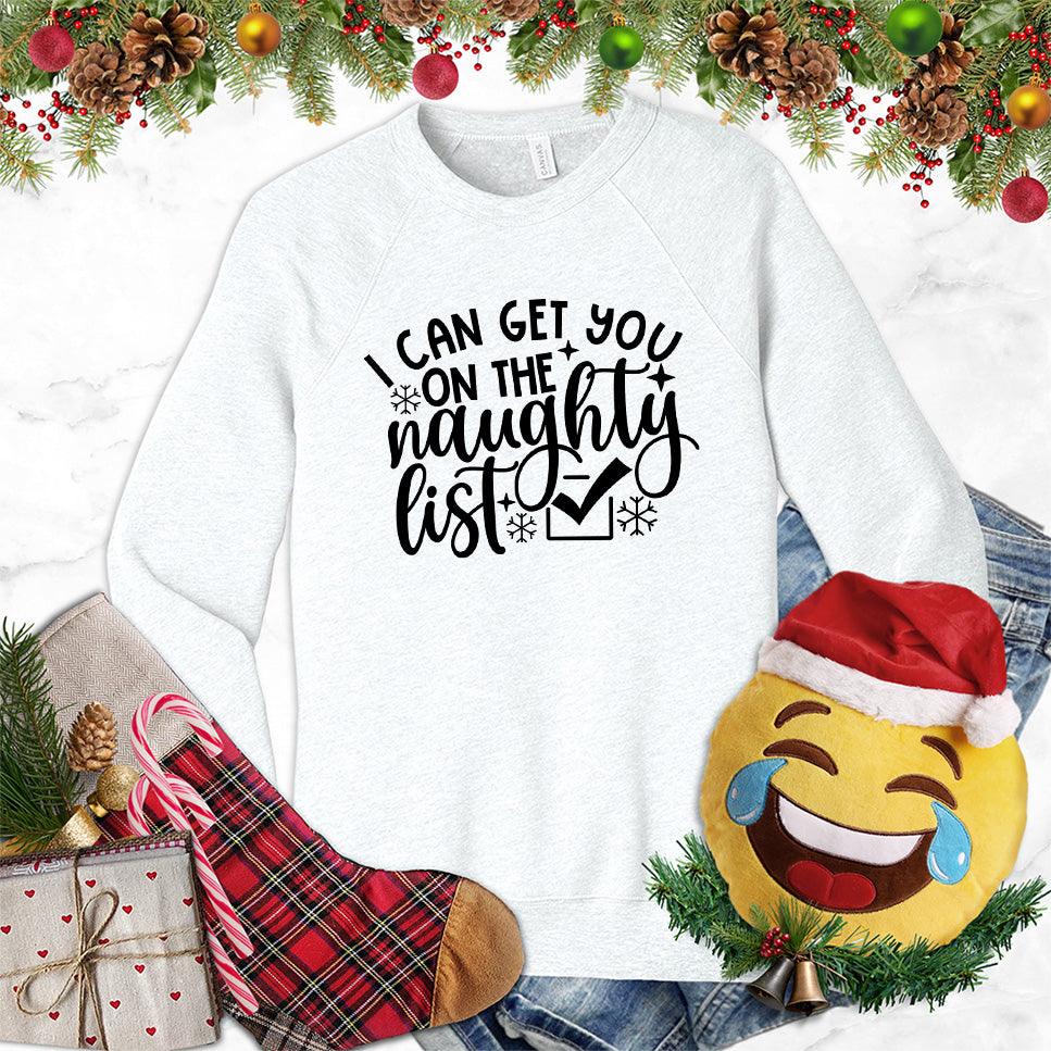 I Can Get You On The Naughty List Sweatshirt