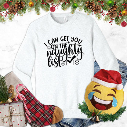 I Can Get You On The Naughty List Sweatshirt
