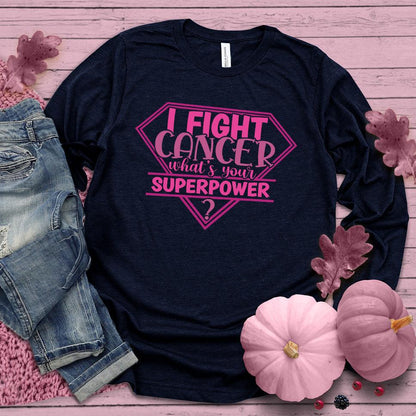 I Fight Cancer Whats Your Superpower Colored Edition Long Sleeves