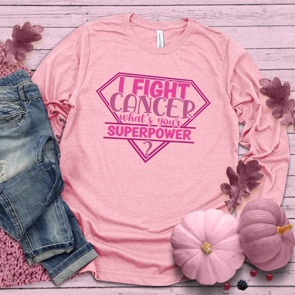 I Fight Cancer Whats Your Superpower Colored Edition Long Sleeves