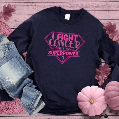 I Fight Cancer Whats Your Superpower Colored Edition Sweatshirt