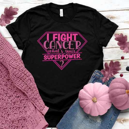 I Fight Cancer Whats Your Superpower Colored Edition T-Shirt