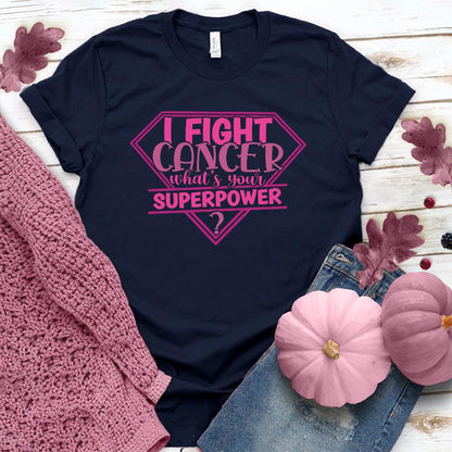 I Fight Cancer Whats Your Superpower Colored Edition T-Shirt