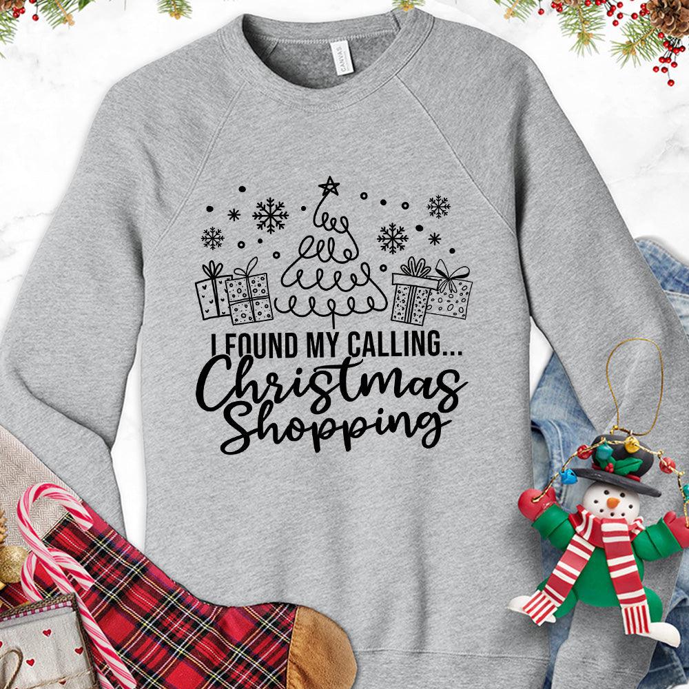I Found My Calling Christmas Shopping Version 1 Sweatshirt