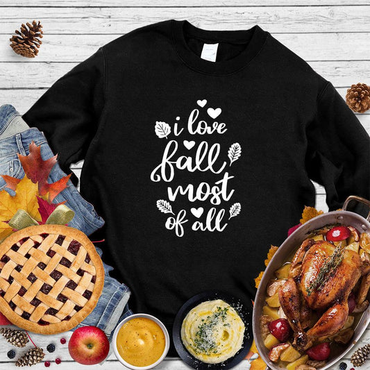 I Love Fall Most Of All Version 2 Sweatshirt