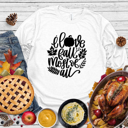 I Love Fall Most Of All Version 3 Long Sleeves