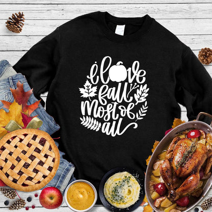 I Love Fall Most Of All Version 3 Sweatshirt