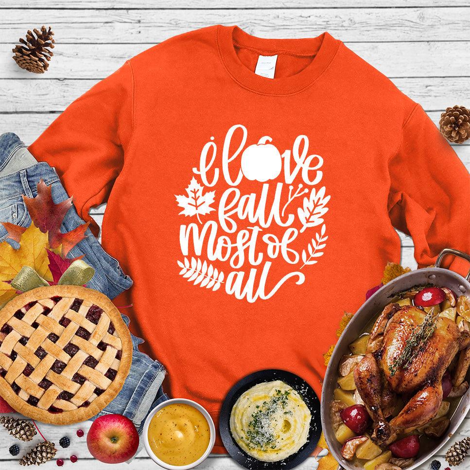 I Love Fall Most Of All Version 3 Sweatshirt