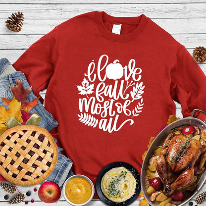 I Love Fall Most Of All Version 3 Sweatshirt