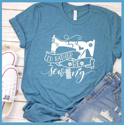 I'd Rather Be Sewing T-Shirt