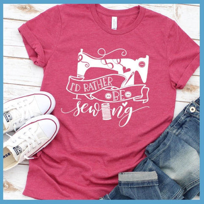 I'd Rather Be Sewing T-Shirt