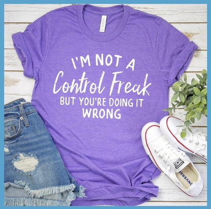 I'm Not A Control Freak T-Shirt