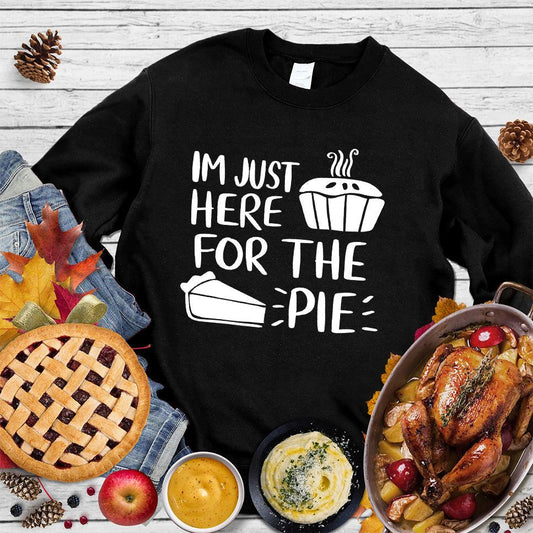 I'm Just Here for the Pie Sweatshirt
