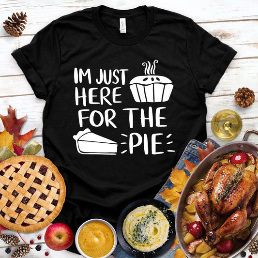 I'm Just Here for the Pie T-Shirt