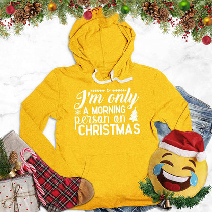 I'm Only A Morning Person On Christmas Hoodie