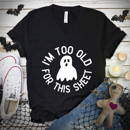 I'm Too Old For This Sheet V-Neck