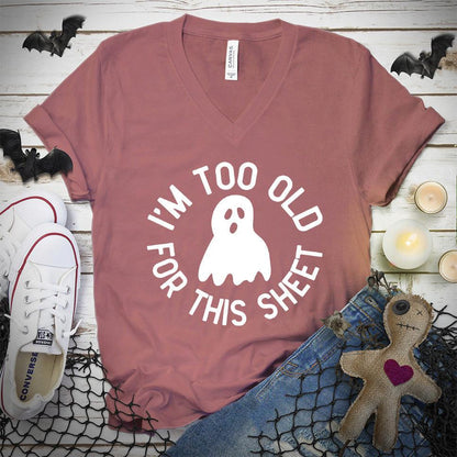 I'm Too Old For This Sheet V-Neck
