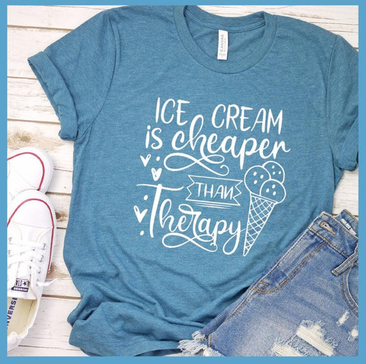 Ice Cream Is Cheaper Than Therapy T-Shirt