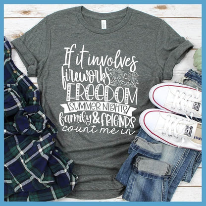 If It Involves Fireworks Freedom Summer Nights Family & friends T-Shirt
