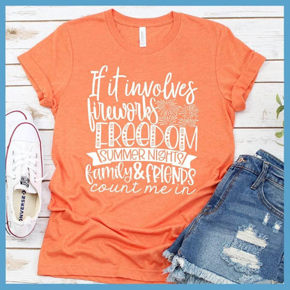 If It Involves Fireworks Freedom Summer Nights Family & friends T-Shirt