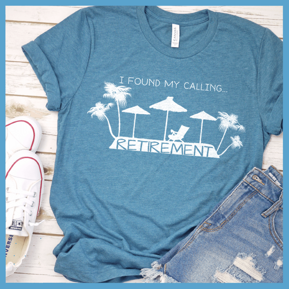 I Found My Calling... Retirement Version 2 T-Shirt