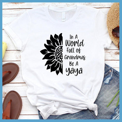 In A World Full Of Grandmas Be A Yaya T-Shirt
