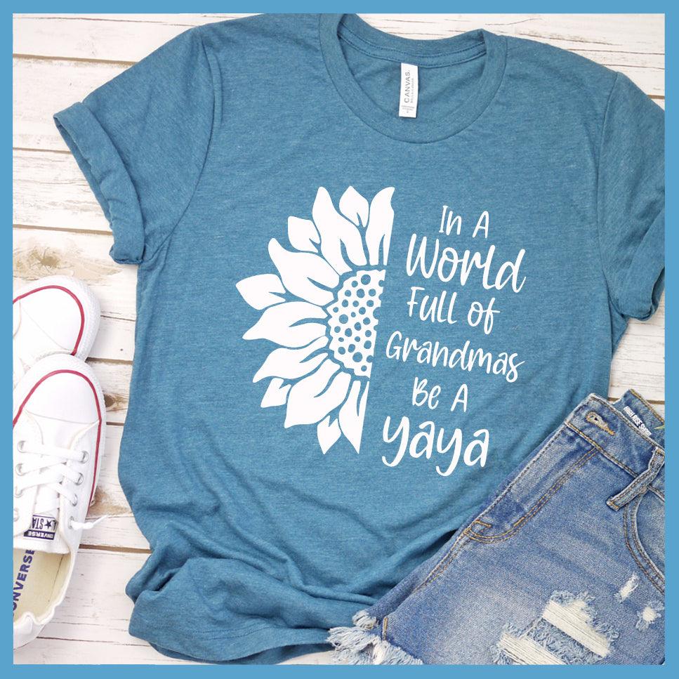 In A World Full Of Grandmas Be A Yaya T-Shirt