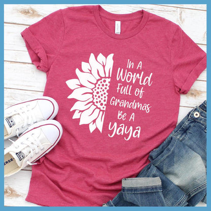 In A World Full Of Grandmas Be A Yaya T-Shirt