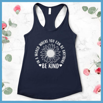 In A World Where You Can Be Anything Be Kind - Flower Version Tank Top