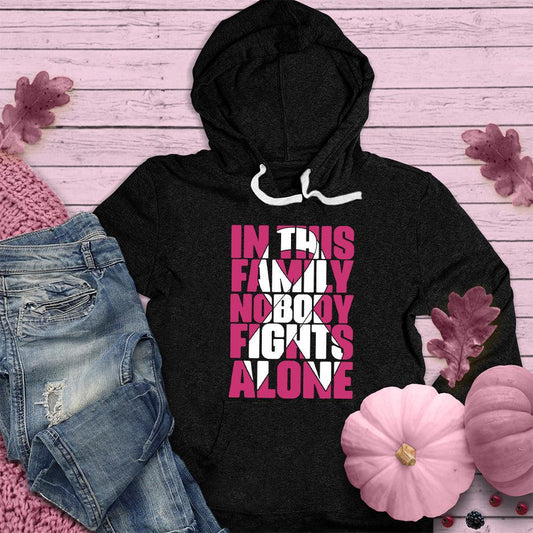 In This Family Nobody Fights Alone Version 2 Colored Edition Hoodie