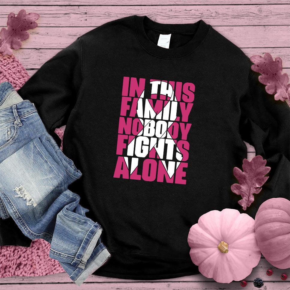 In This Family Nobody Fights Alone Version 2 Colored Edition Sweatshirt