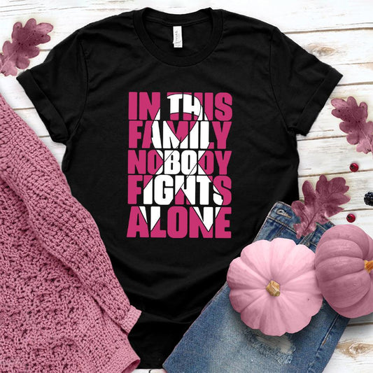 In This Family Nobody Fights Alone Version 2 Colored Edition T-Shirt