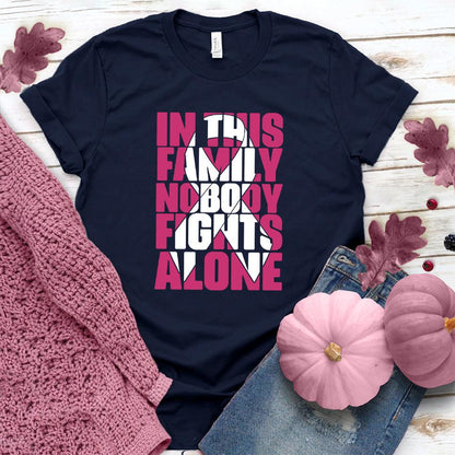 In This Family Nobody Fights Alone Version 2 Colored Edition T-Shirt