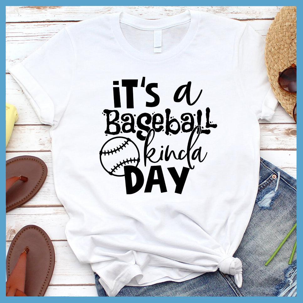 It’s A Baseball Kinda Day T-Shirt
